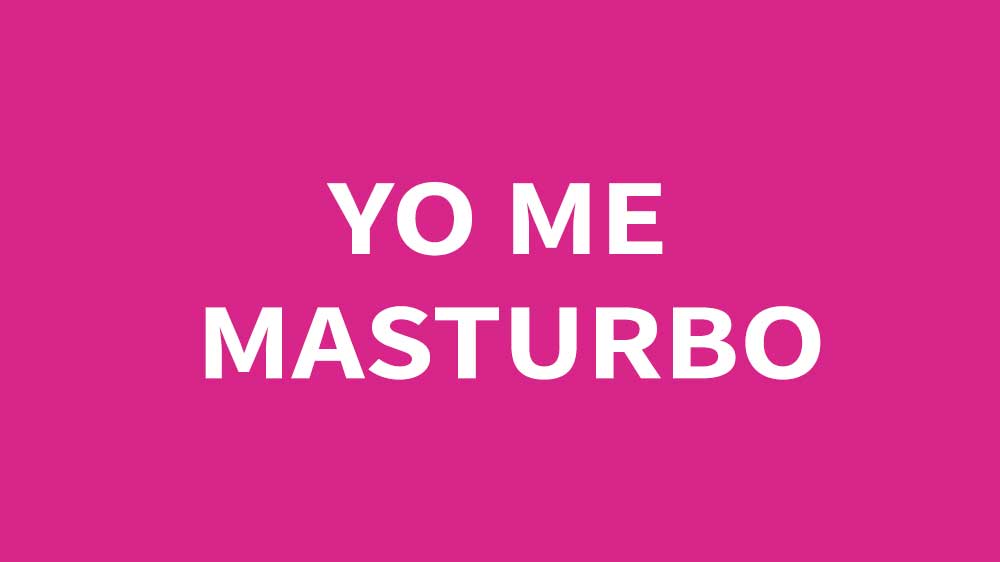 YO ME MASTURBO